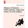 History of Greece. ... (With portrait, maps and index.) Vol. Vii, Fourth edition.