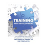 Training and Development: An Essential Guide for Students & Practitioners; Includes 30+ Ready to Use Templates
