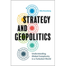 Strategy and Geopolitics: Understanding Global Complexity in a Turbulent World