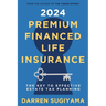 2024 Premium Financed Life Insurance: The Key To Effective Estate Tax Planning