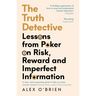 The Truth Detective: A Poker Player's Guide to a Complex World