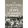 The Survival of the Jews in France, 1940-44