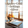 Apples of Gold in Settings of Silver: A Memoir Anthology