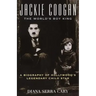 Jackie Coogan: The World's Boy King: A Biography of Hollywood's Legendary Child Star