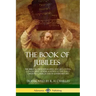 The Book of Jubilees: The Biblical Pseudepigrapha and Apocrypha Concerning Genesis, Known to the Early Christian Church and in Jewish Histor