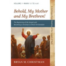 Behold, My Mother and My Brethren!: The Beginning of the Gospel and Becoming a Christian in (Post) Christendom: Volume I--Mark 1:1 to 4:41
