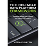 The Reliable Data Platform Framework: Engineering Reliable Data Pipelines and Trusted Data Products