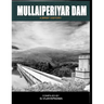 Mullai Periyar Dam: - a brief history