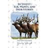 In Velvet: Elk, Wapiti, and Deer Stories