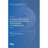 Emerging Agricultural Engineering Sciences, Technologies, and Applications