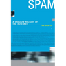 Spam: A Shadow History of the Internet