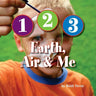 1-2-3 Earth, Air & Me