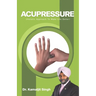 Acupressure (Holistic Approach To Make Life Better)
