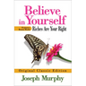 Believe in Yourself Features Bonus Book: Riches Are Your Right: Original Classic Edition