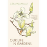 Our Life in Gardens