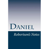 Daniel: Robertson's Notes