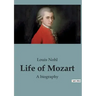 Life of Mozart: A biography