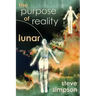 The Purpose of Reality: Lunar