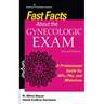 Fast Facts about the Gynecologic Exam: A Professional Guide for Nps, Pas, and Midwives