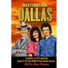 Destination: Dallas: A guide to TV's Dallas
