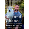 Second Chances: A Marine, His Dog, and Finding Redemption