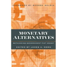 Monetary Alternatives: Rethinking Government Fiat Money