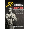 Calisthenics: 30 Minutes To Ripped - Get Your Dream Body Fast with Body Weight Exercises Today!