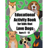 Educational Activity Book for Kids that Love Dogs Age 8 - 12: Short story and breed research prompts plus puzzles and games