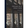 Dreams of a Spirit-seer: Illustrated by Dreams of Metaphysics