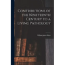 Contributions of the Nineteenth Century to a Living Pathology