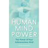 Human Mind Power: The Power of your Subconscious Mind