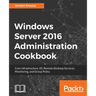 Windows Server 2016 Administration tools and tasks