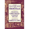From Traveling Show to Vaudeville: Theatrical Spectacle in America, 1830-1910