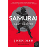 Samurai: The Last Warrior: A History