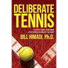 Deliberate Tennis: A Player's Guide to Maximum Effectiveness On and Off the Court