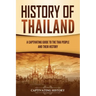 History of Thailand: A Captivating Guide to the Thai People and Their History