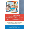 Elementary Schoolers, Meet Media Literacy: How Teachers Can Bring Economics, Media, and Marketing to Life