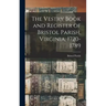The Vestry Book and Register of Bristol Parish, Virginia, 1720-1789