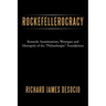 Rockefellerocracy: Kennedy Assassinations, Watergate and Monopoly of the Philanthropic Foundations
