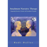 Attachment Narrative Therapy: Integrating Systemic, Narrative and Attachment Approaches