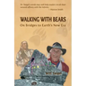 Walking With Bears: On Bridges to Earth's New Era