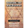 Denying the Holocaust: The Growing Assault on Truth and Memory