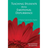 Teaching Students With Emotional Disturbance: A Practical Guide for Every Teacher