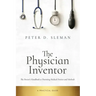 The Physician Inventor: The Doctor's Handbook to Patenting Medical Devices and Methods