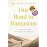 Our Road to Damascus: 7 Lessons for a Life of Purpose and Meaning