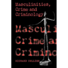 Masculinities, Crime and Criminology
