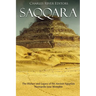 Saqqara: The History and Legacy of the Ancient Egyptian Necropolis near Memphis