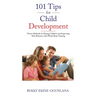 101 Tips for Child Development: Proven Methods for Raising Children and Improving Kids Behavior with Whole Brain Training