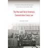 The Rise and Fall of America's Concentration Camp Law: Civil Liberties Debates from the Internment to McCarthyism and the Radical 1960s