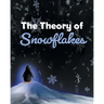 The Theory of Snowflakes